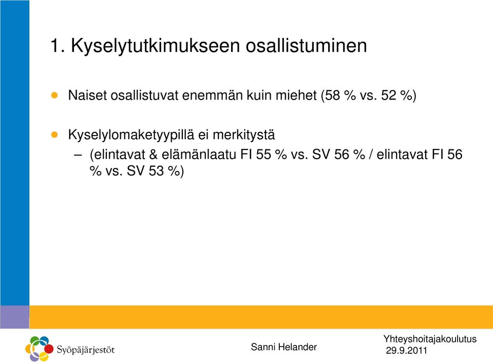 52 %) Kyselylomaketyypillä ei merkitystä (elintavat