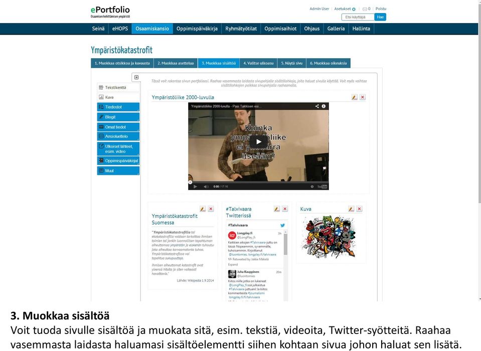 tekstiä, videoita, Twitter-syötteitä.