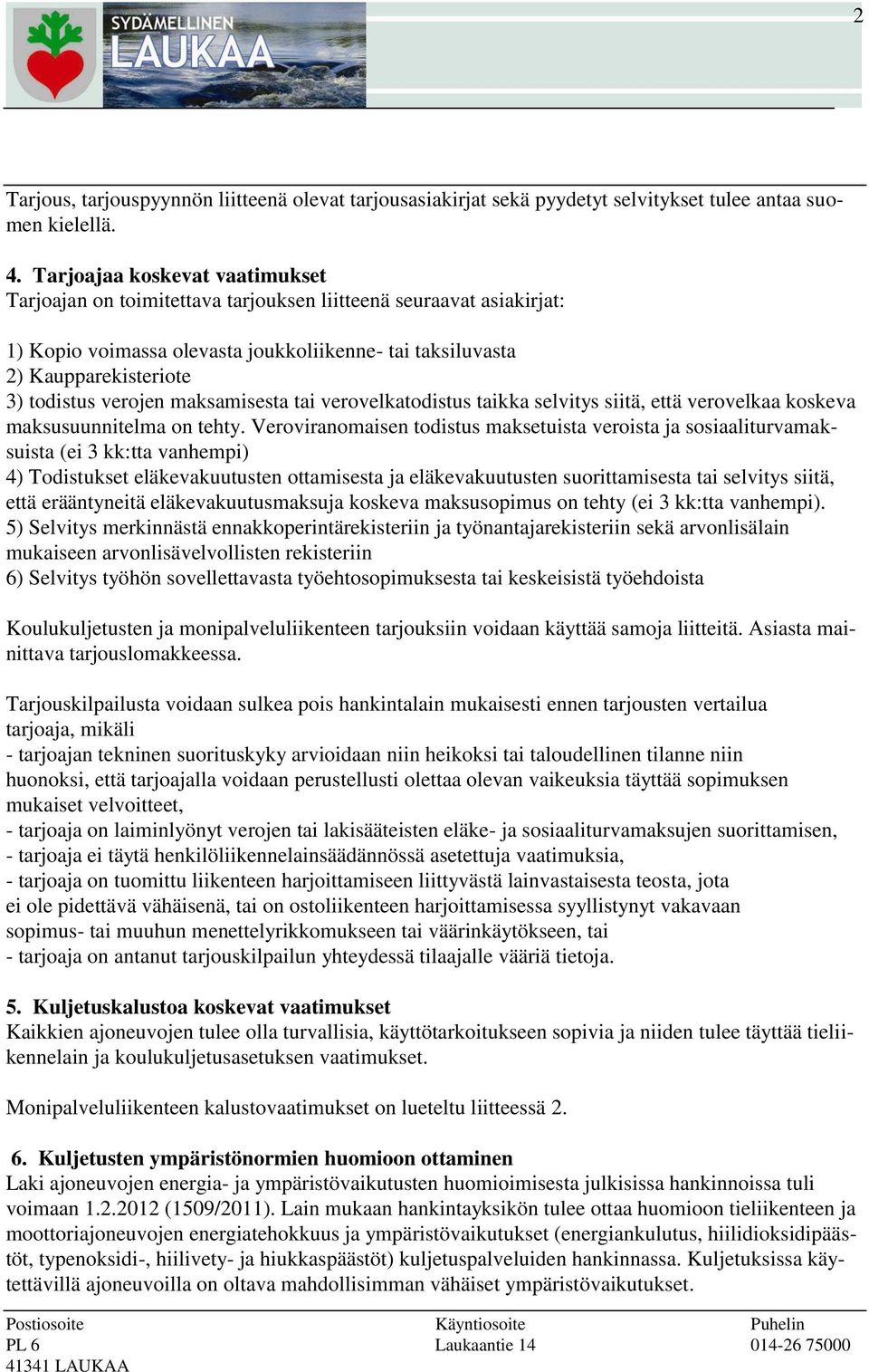 verojen maksamisesta tai verovelkatodistus taikka selvitys siitä, että verovelkaa koskeva maksusuunnitelma on tehty.