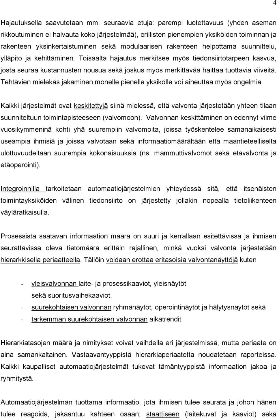 rakenteen helpottama suunnittelu, ylläpito ja kehittäminen.