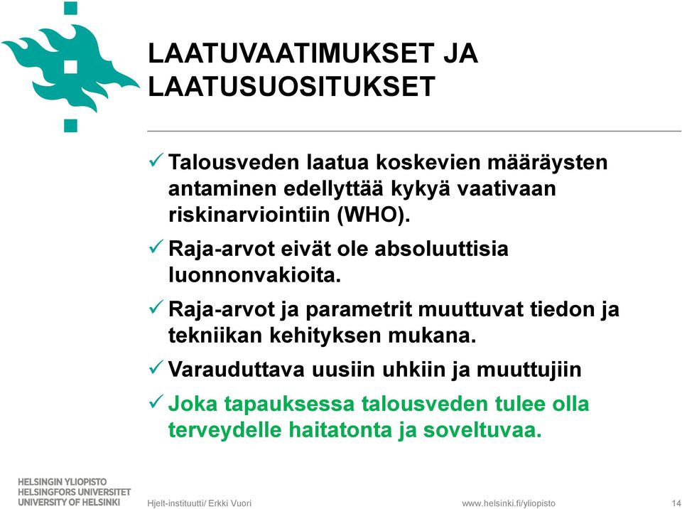 Raja-arvot ja parametrit muuttuvat tiedon ja tekniikan kehityksen mukana.