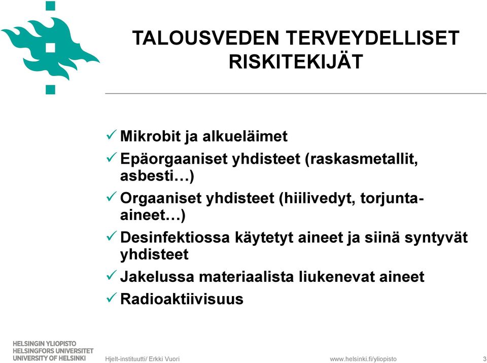 torjuntaaineet ) Desinfektiossa käytetyt aineet ja siinä syntyvät yhdisteet