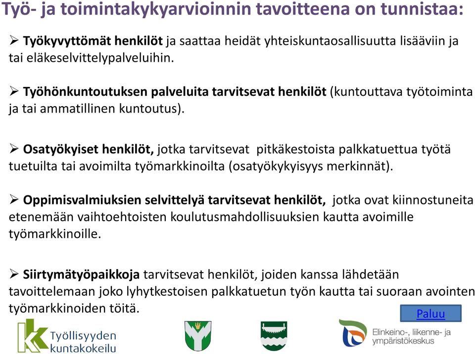 Osatyökyiset henkilöt, jotka tarvitsevat pitkäkestoista palkkatuettua työtä tuetuilta tai avoimilta työmarkkinoilta (osatyökykyisyys merkinnät).