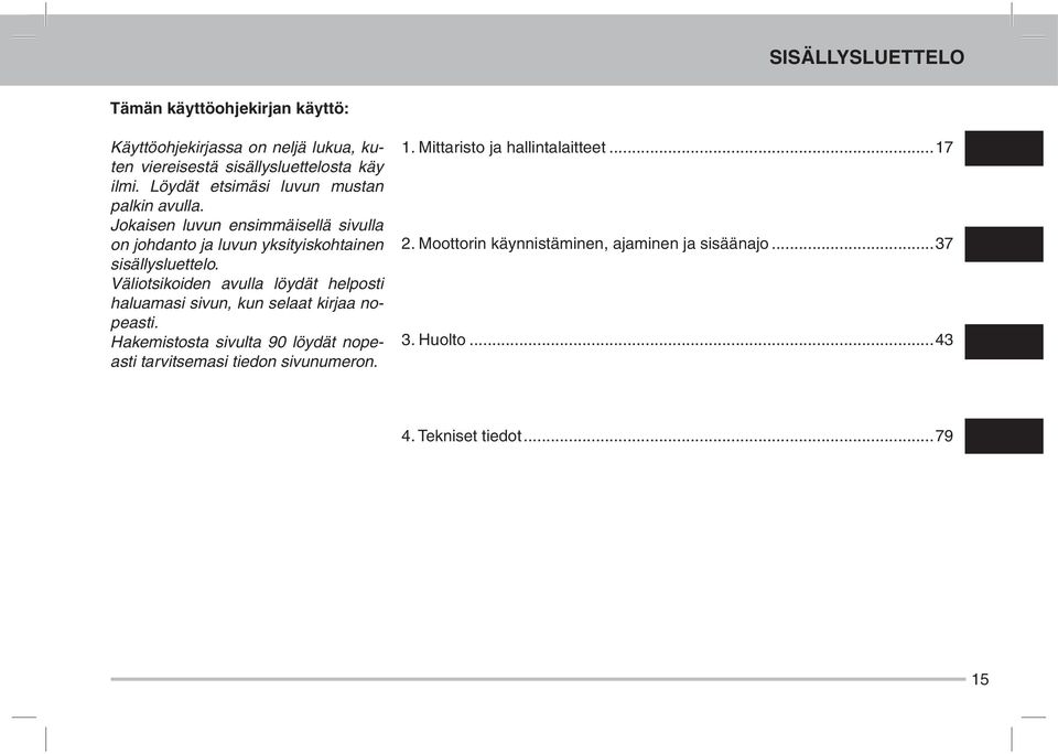 Väliotsikoiden avulla löydät helposti haluamasi sivun, kun selaat kirjaa nopeasti.