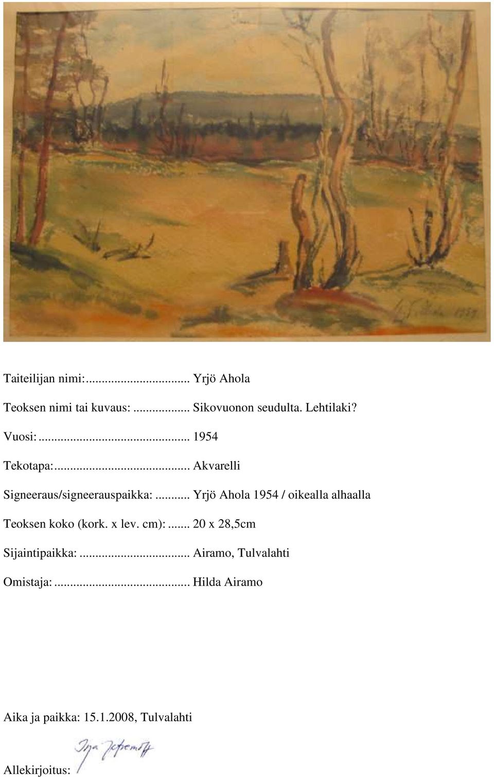 .. Yrjö Ahola 1954 / oikealla alhaalla Teoksen koko (kork. x lev. cm):.