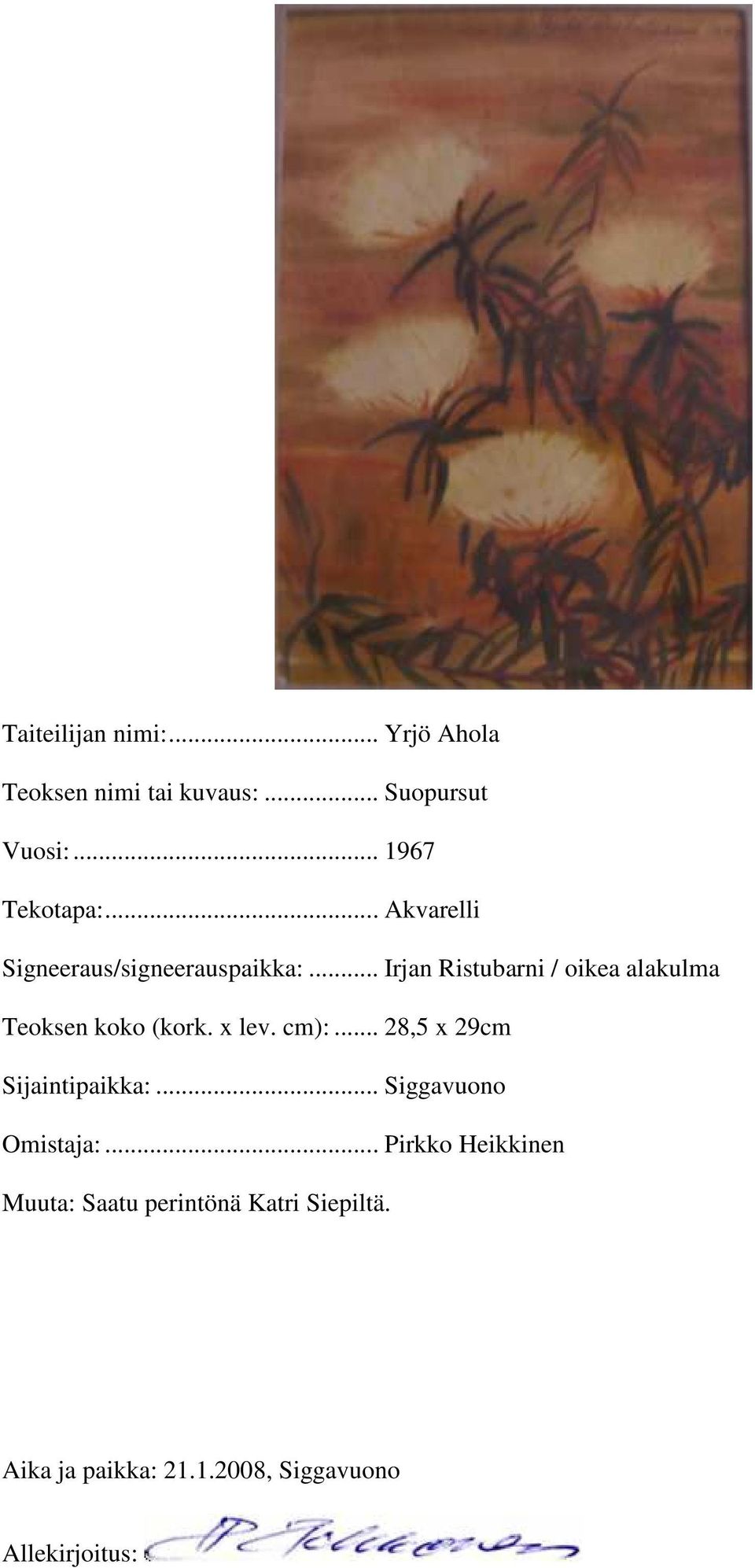 .. Irjan Ristubarni / oikea alakulma Teoksen koko (kork. x lev. cm):.