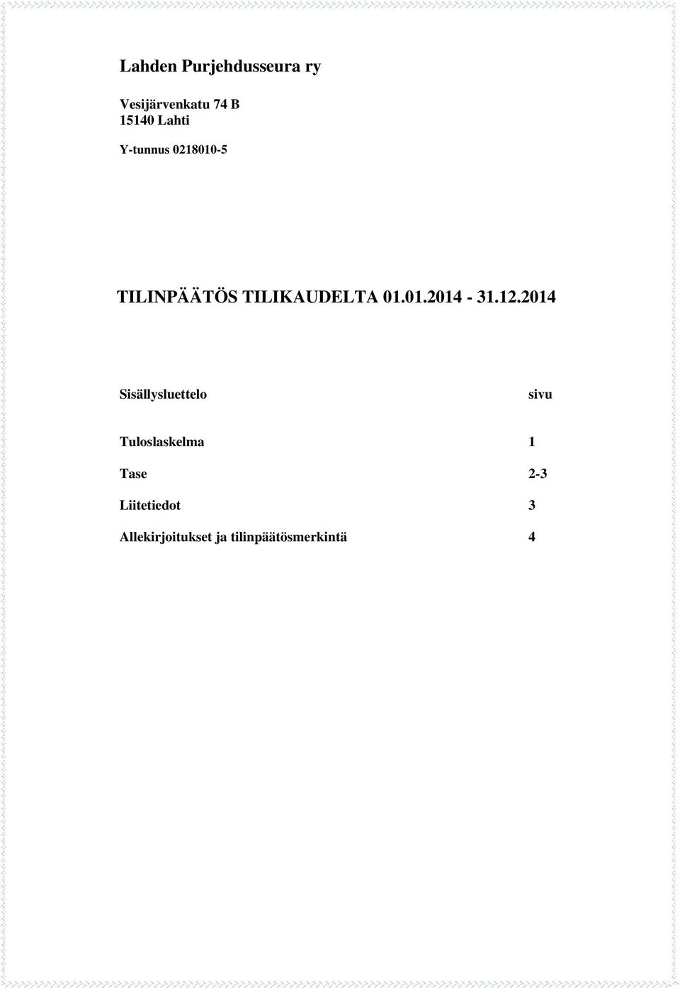 12.2014 Sisällysluettelo sivu Tuloslaskelma 1 Tase 2-3