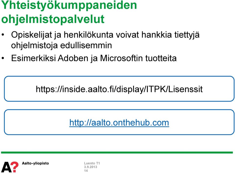 edullisemmin Esimerkiksi Adoben ja Microsoftin tuotteita