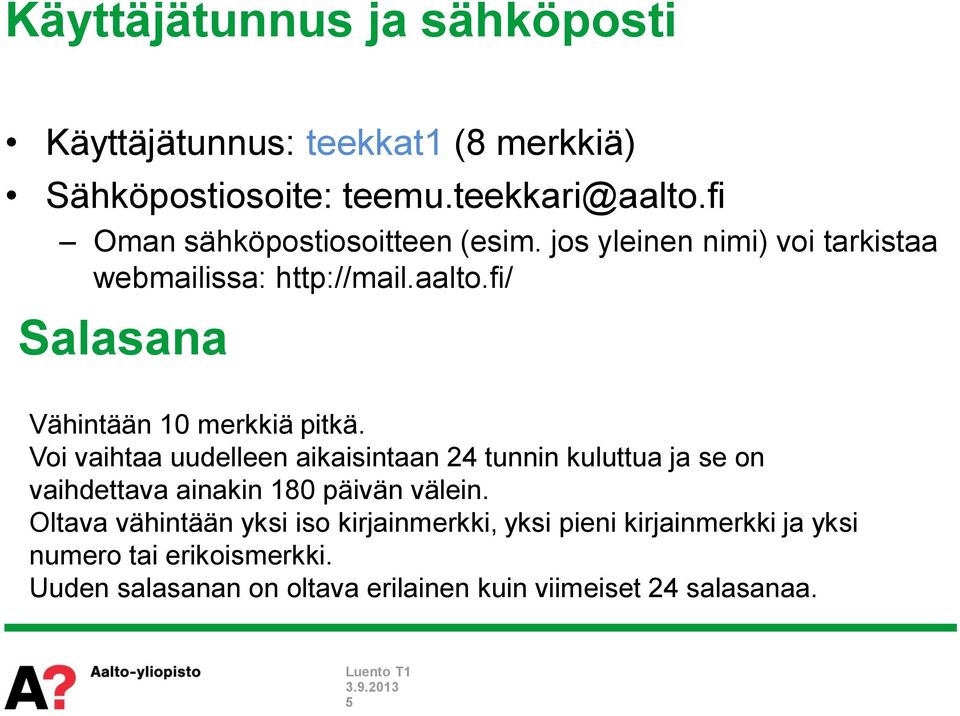 fi/ Salasana Vähintään 10 merkkiä pitkä.