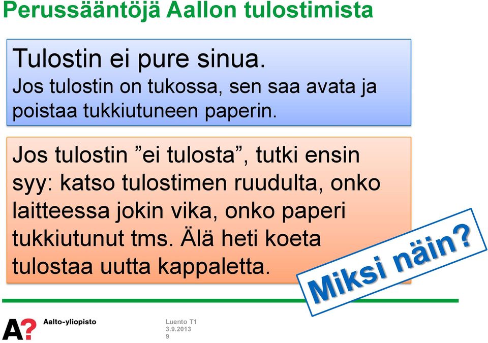 Jos tulostin ei tulosta, tutki ensin syy: katso tulostimen ruudulta, onko