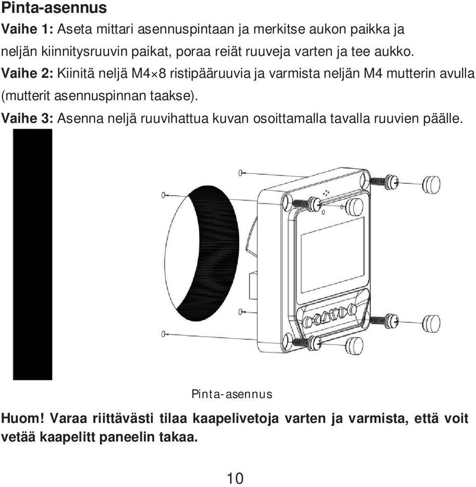 Vaihe 2: Kiinitä neljä M4 8 ristipääruuvia ja varmista neljän M4 mutterin avulla (mutterit asennuspinnan taakse).