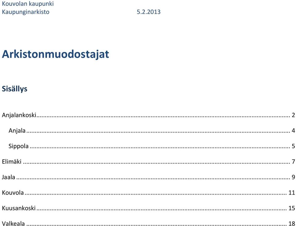 .. 2 Anjala... 4 Sippola... 5 Elimäki... 7 Jaala.