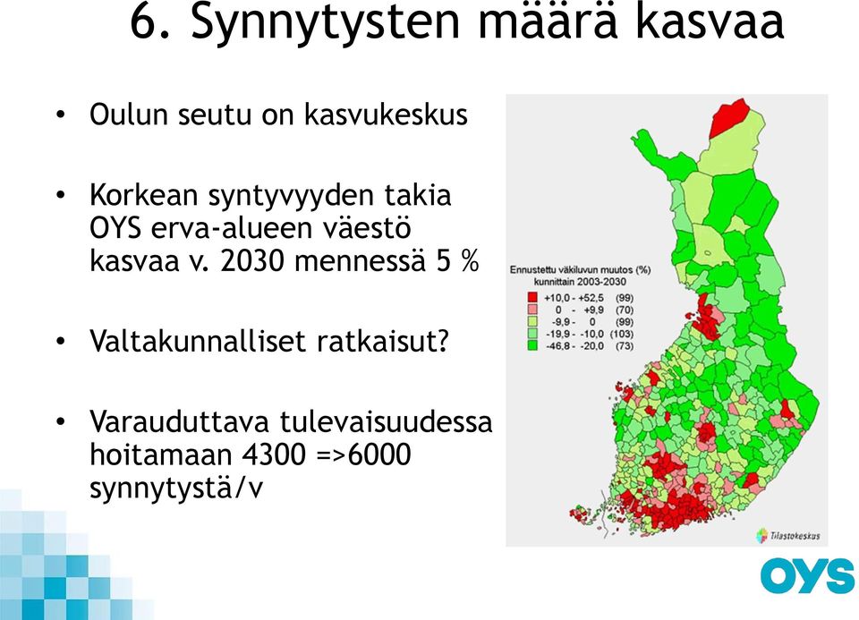 v. 2030 mennessä 5 % Valtakunnalliset ratkaisut?