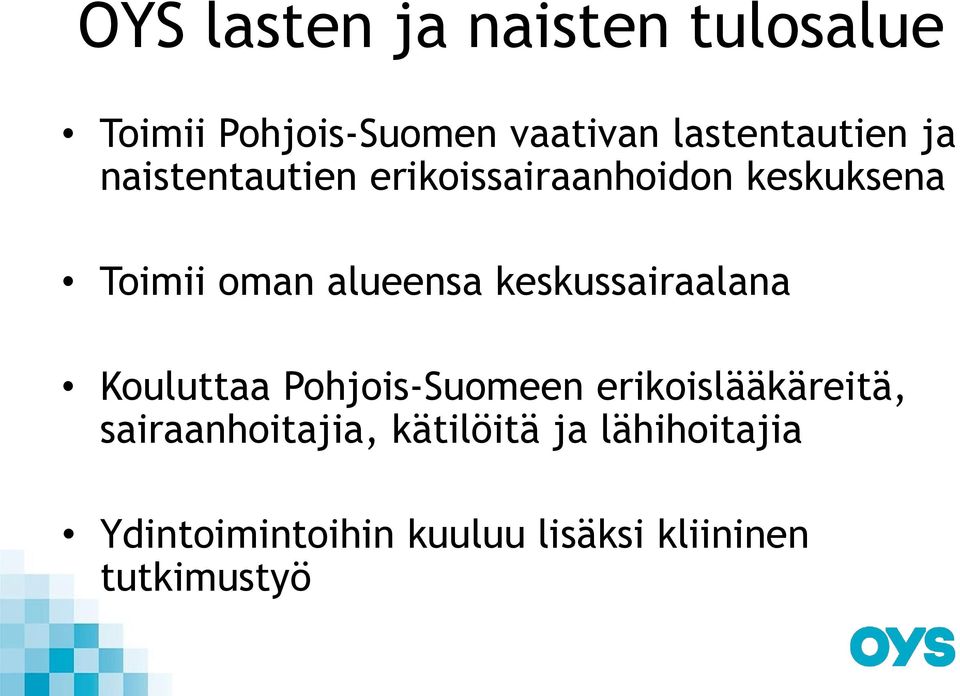 keskussairaalana Kouluttaa Pohjois-Suomeen erikoislääkäreitä,