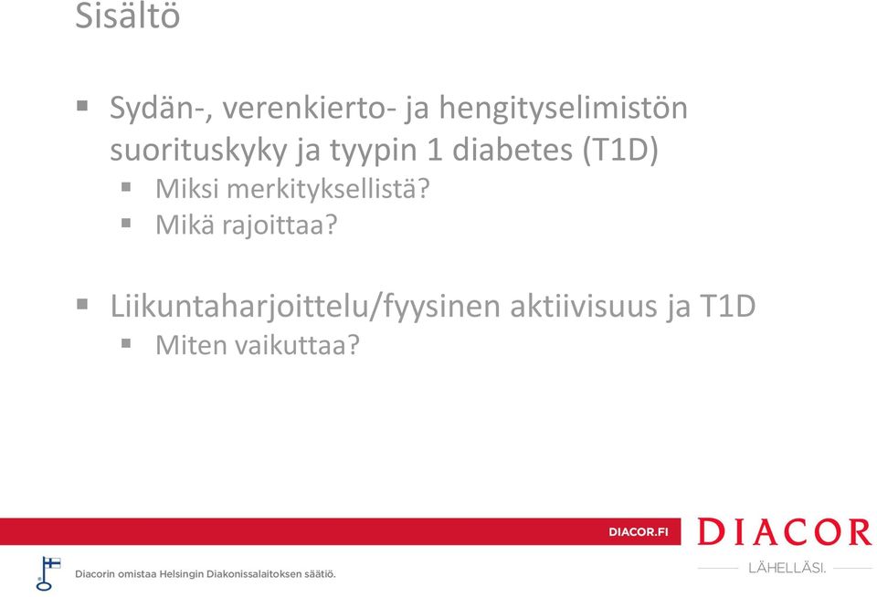 diabetes (T1D) Miksi merkityksellistä?