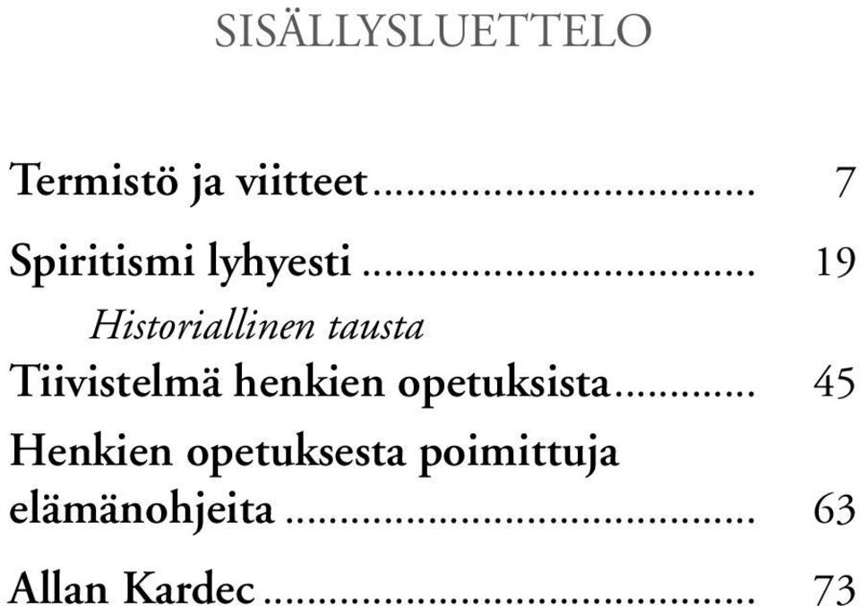 .. 19 Historiallinen tausta Tiivistelmä henkien