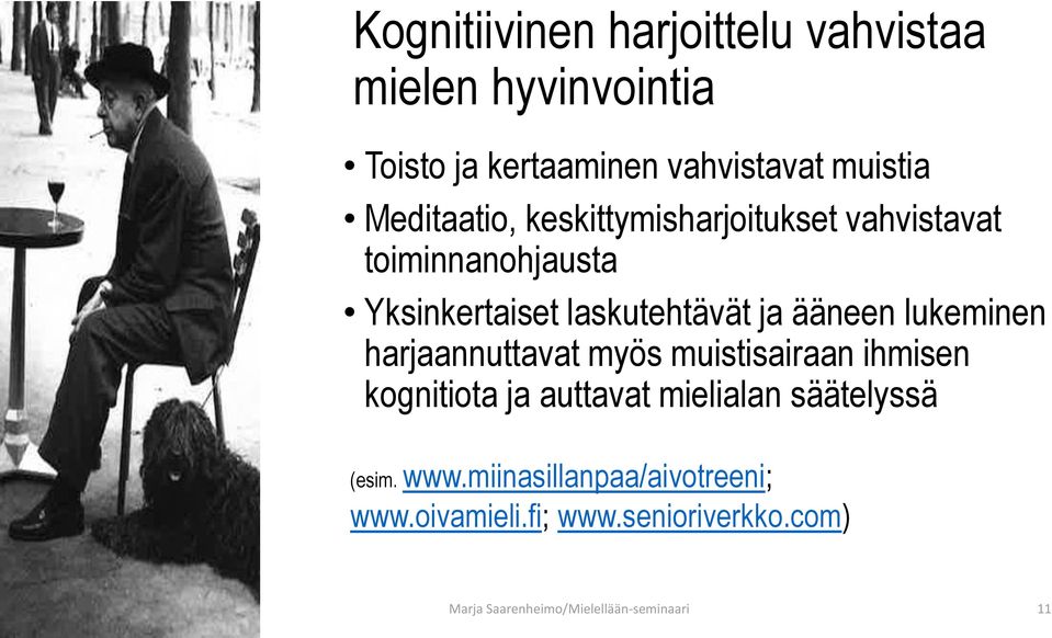 lukeminen harjaannuttavat myös muistisairaan ihmisen kognitiota ja auttavat mielialan säätelyssä (esim. www.