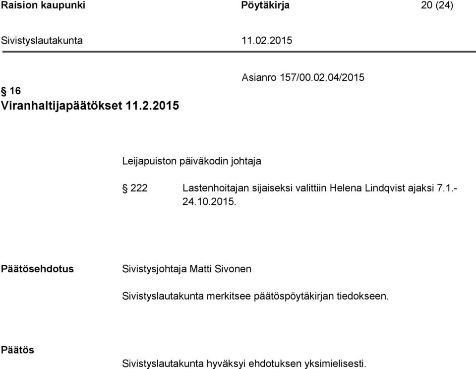 sijaiseksi valittiin Helena Lindqvist ajaksi 7.1.- 24.10.2015.