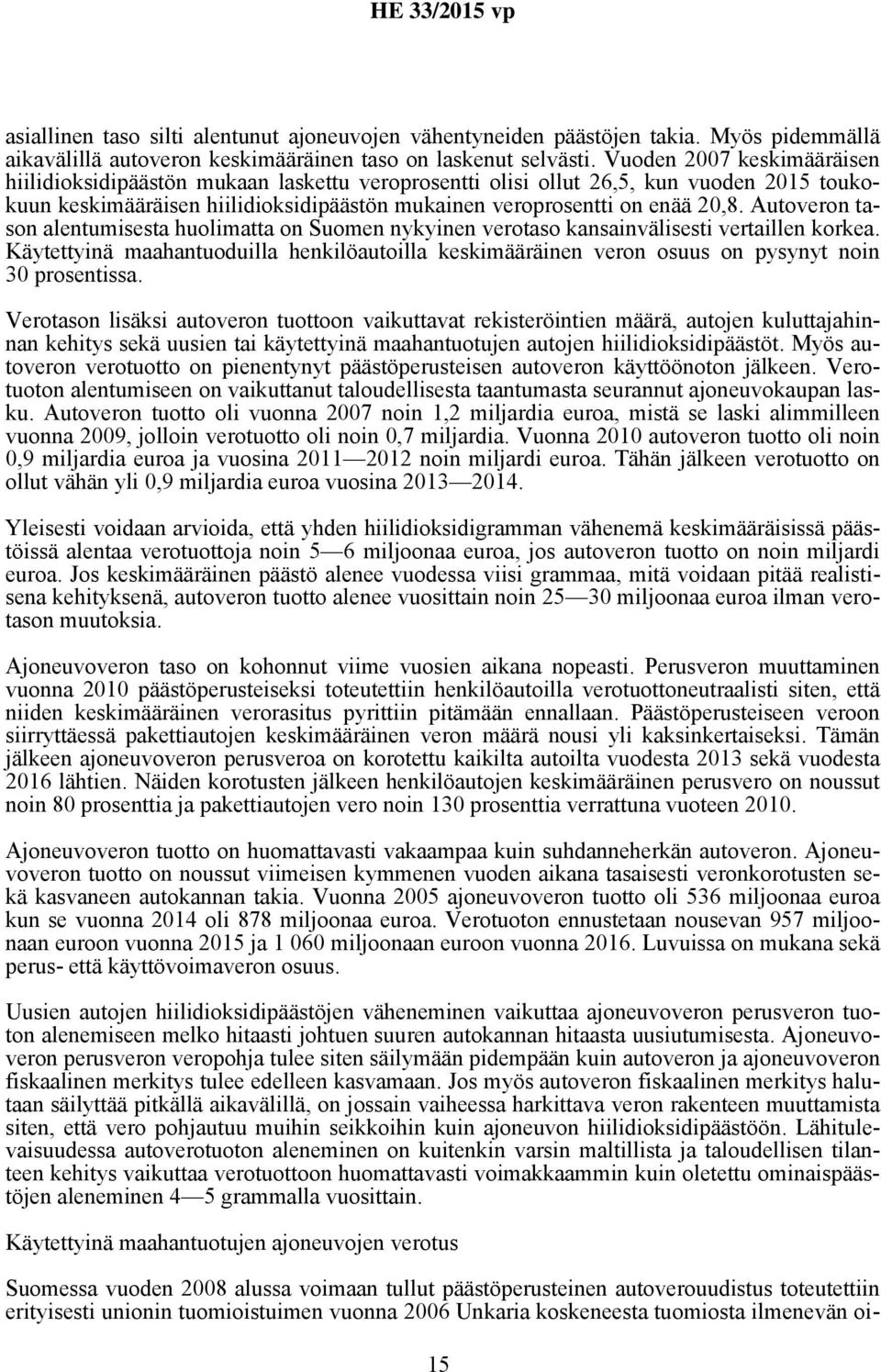 Autoveron tason alentumisesta huolimatta on Suomen nykyinen verotaso kansainvälisesti vertaillen korkea.