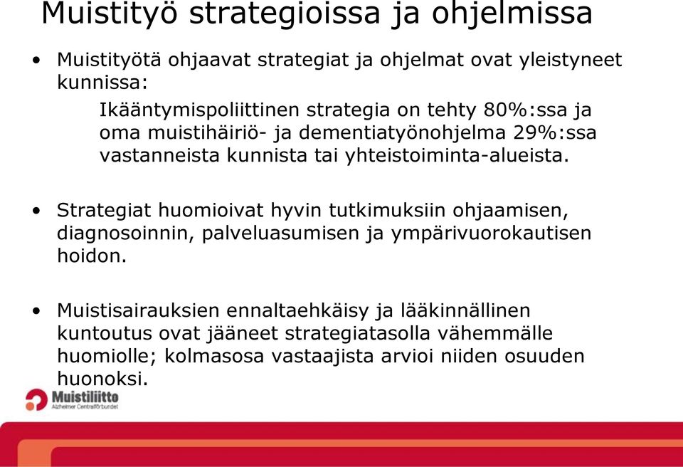 Strategiat huomioivat hyvin tutkimuksiin ohjaamisen, diagnosoinnin, palveluasumisen ja ympärivuorokautisen hoidon.