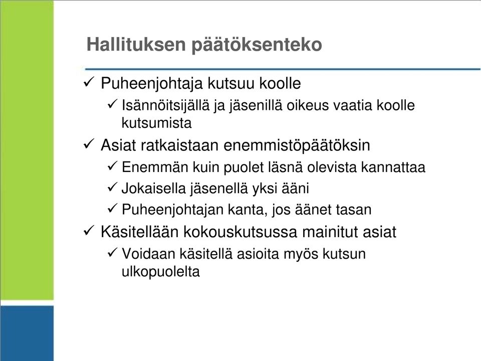 olevista kannattaa Jokaisella jäsenellä yksi ääni Puheenjohtajan kanta, jos äänet tasan