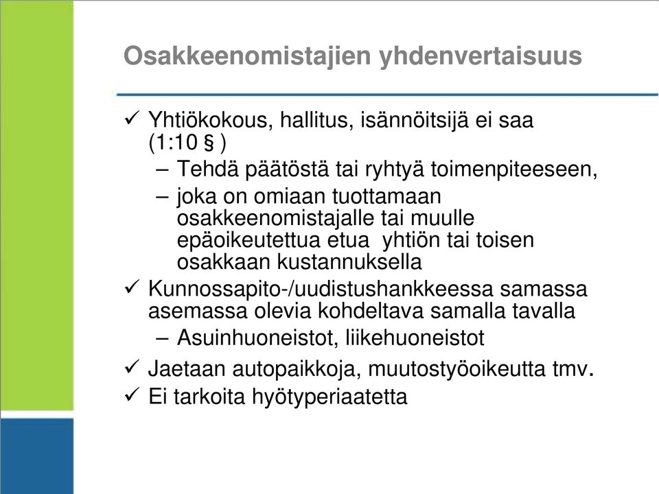 tai toisen osakkaan kustannuksella Kunnossapito-/uudistushankkeessa samassa asemassa olevia kohdeltava