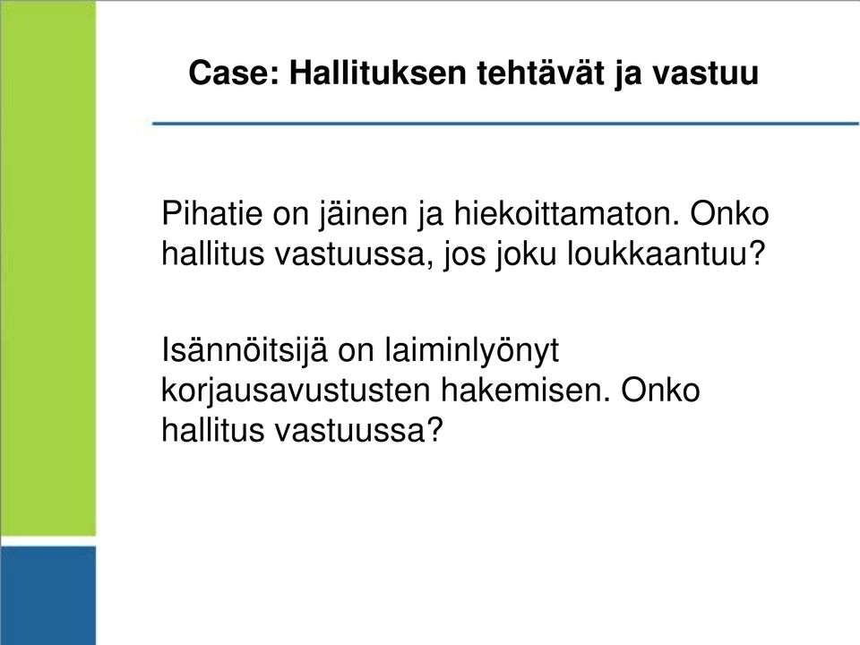 Onko hallitus vastuussa, jos joku loukkaantuu?