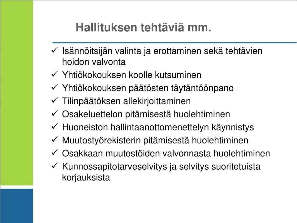 Yhtiökokouksen päätösten täytäntöönpano Tilinpäätöksen allekirjoittaminen Osakeluettelon pitämisestä