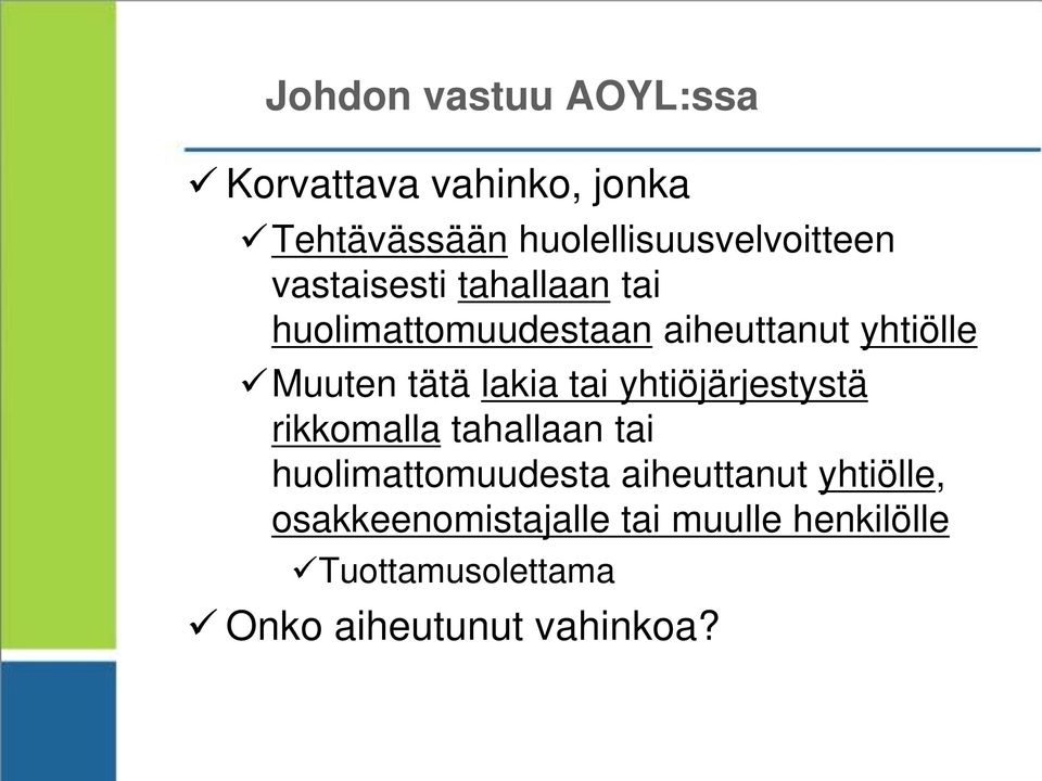 tai yhtiöjärjestystä rikkomalla tahallaan tai huolimattomuudesta aiheuttanut