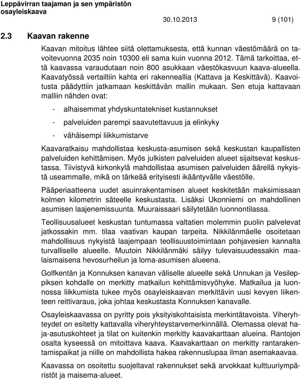 Kaavoitusta päädyttiin jatkamaan keskittävän mallin mukaan.