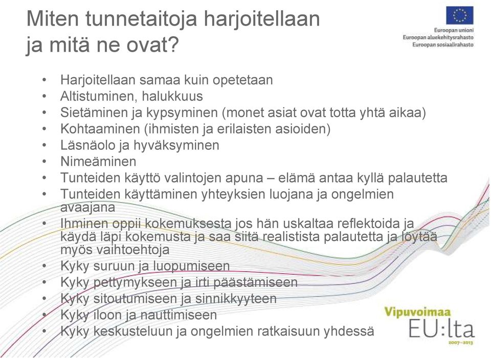 ja hyväksyminen Nimeäminen Tunteiden käyttö valintojen apuna elämä antaa kyllä palautetta Tunteiden käyttäminen yhteyksien luojana ja ongelmien avaajana Ihminen oppii