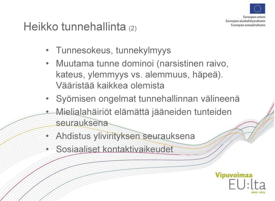 Vääristää kaikkea olemista Syömisen ongelmat tunnehallinnan välineenä