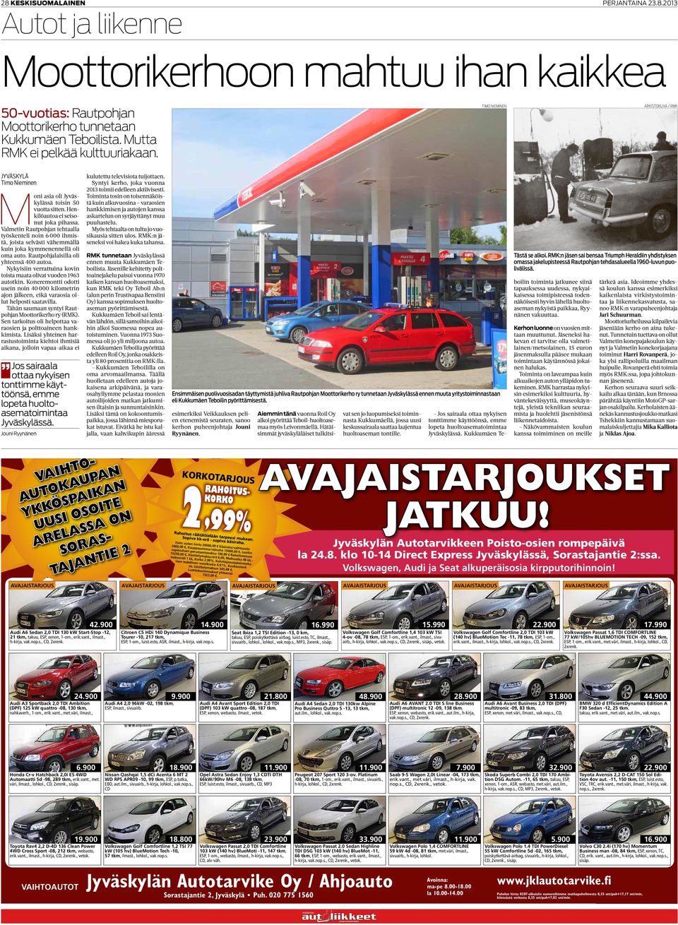 Valmetin Rautpohjan tehtaalla työskenteli noin 6 000 ihmistä, joista selvästi vähemmällä kuin joka kymmenennellä oli oma auto. Rautpohjalaisilla oli yhteensä 400 autoa.