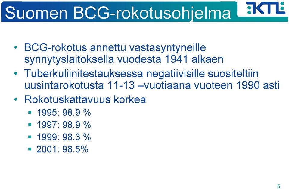 negatiivisille suositeltiin uusintarokotusta 11-13 vuotiaana vuoteen