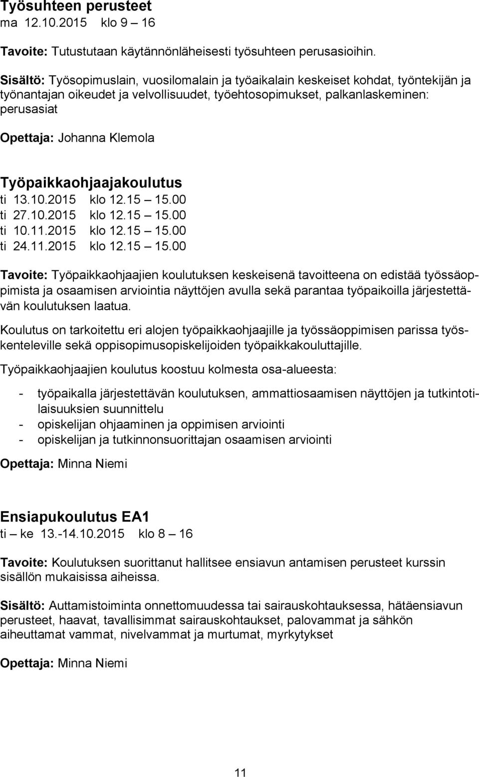 Klemola Työpaikkaohjaajakoulutus ti 13.10.2015 klo 12.15 15.