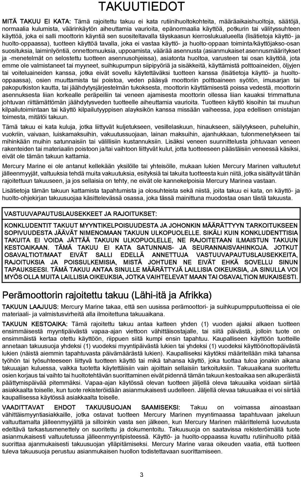 toimint/käyttöjkso-osn suosituksi, liminlyöntiä, onnettomuuksi, uppomist, väärää sennust (sinmukiset sennusmääritykset j -menetelmät on selostettu tuotteen sennusohjeiss), sitont huolto, vrusteen ti