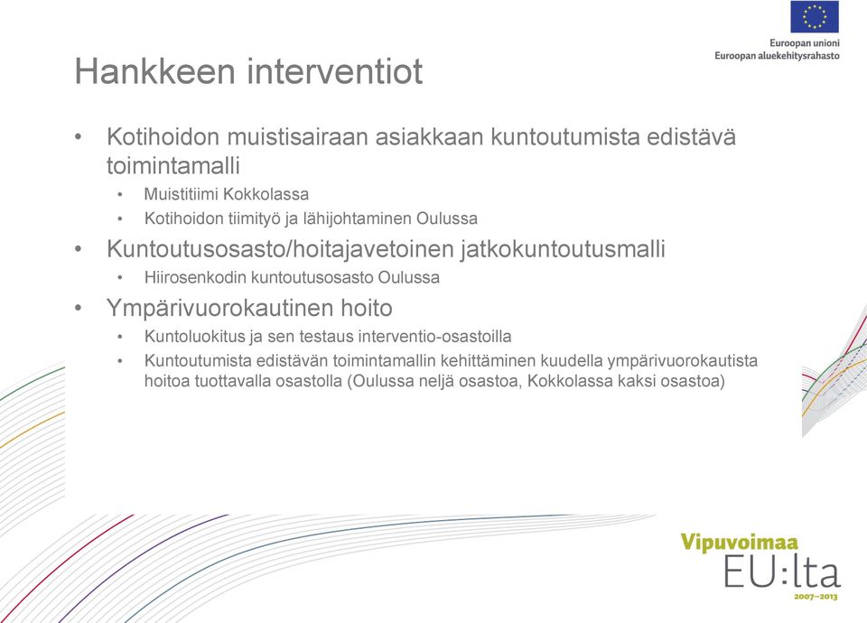 kuntoutusosasto Oulussa Ympärivuorokautinen hoito Kuntoluokitus ja sen testaus interventio-osastoilla Kuntoutumista