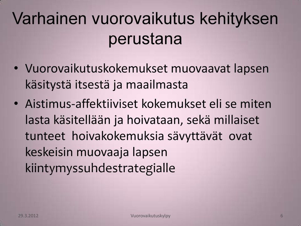 miten lasta käsitellään ja hoivataan, sekä millaiset tunteet hoivakokemuksia