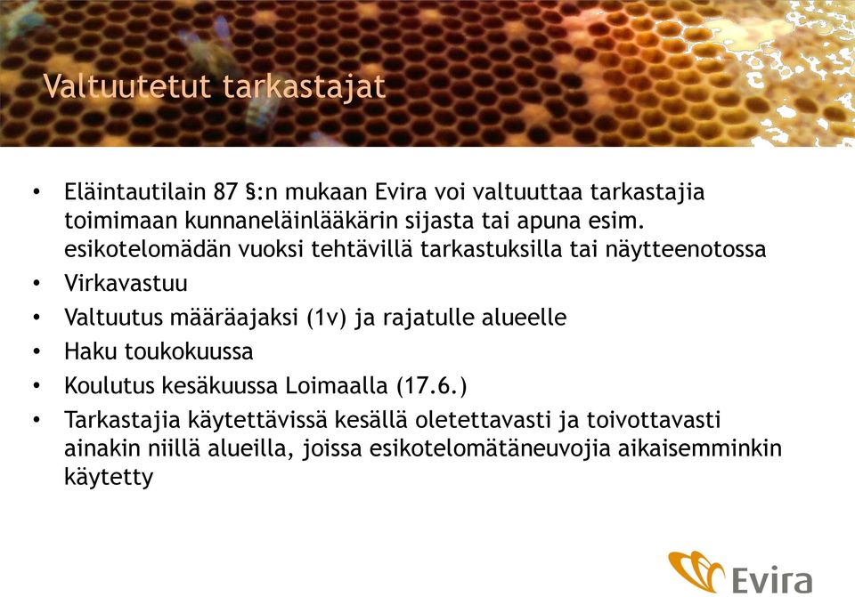 esikotelomädän vuoksi tehtävillä tarkastuksilla tai näytteenotossa Virkavastuu Valtuutus määräajaksi (1v) ja