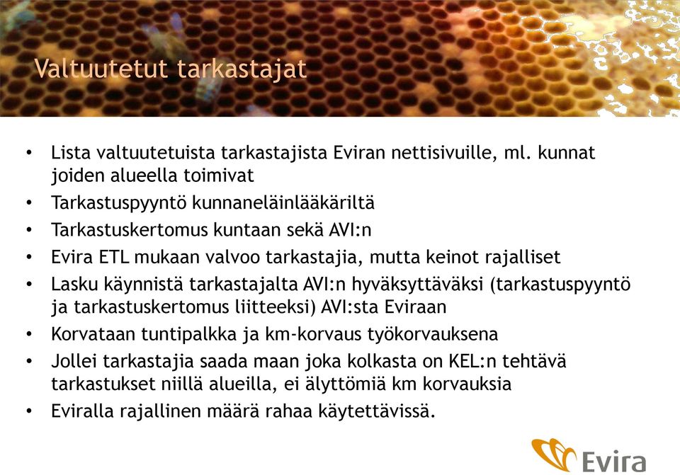 mutta keinot rajalliset Lasku käynnistä tarkastajalta AVI:n hyväksyttäväksi (tarkastuspyyntö ja tarkastuskertomus liitteeksi) AVI:sta Eviraan