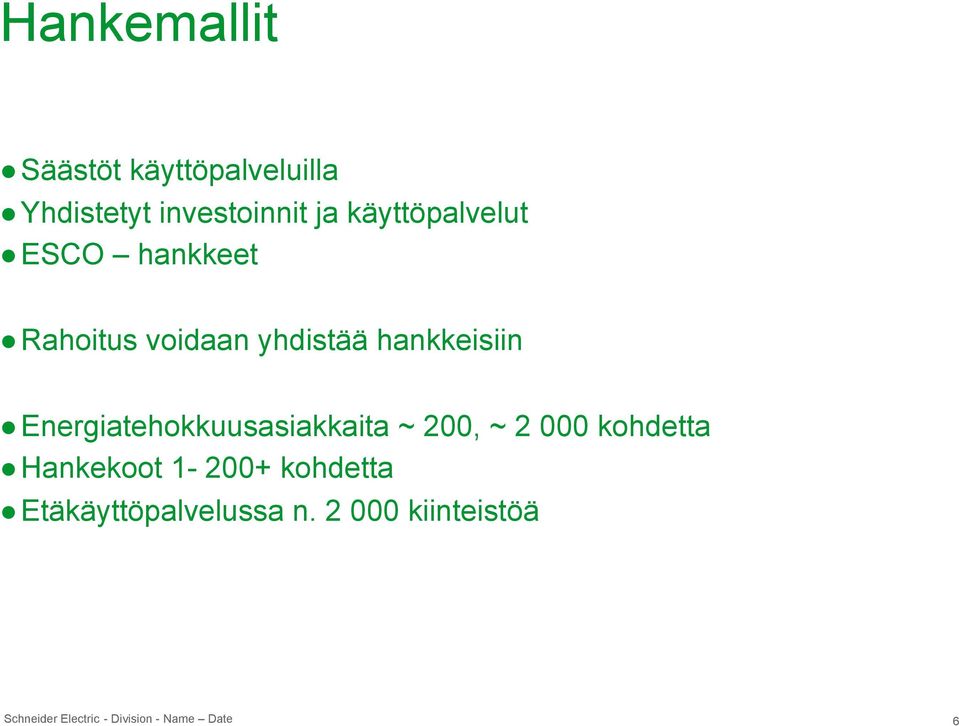 hankkeisiin Energiatehokkuusasiakkaita ~ 200, ~ 2 000 kohdetta