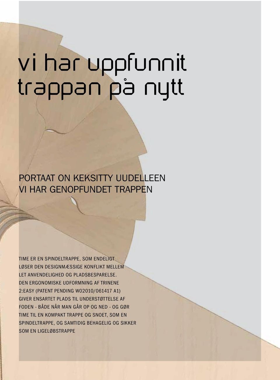 DEN ERGONOMISKE UDFORMNING AF TRINENE :EASY (PATENT PENDING W000/0 A) GIVER ENSARTET PLADS TIL UNDERSTØTTELSE AF FODEN