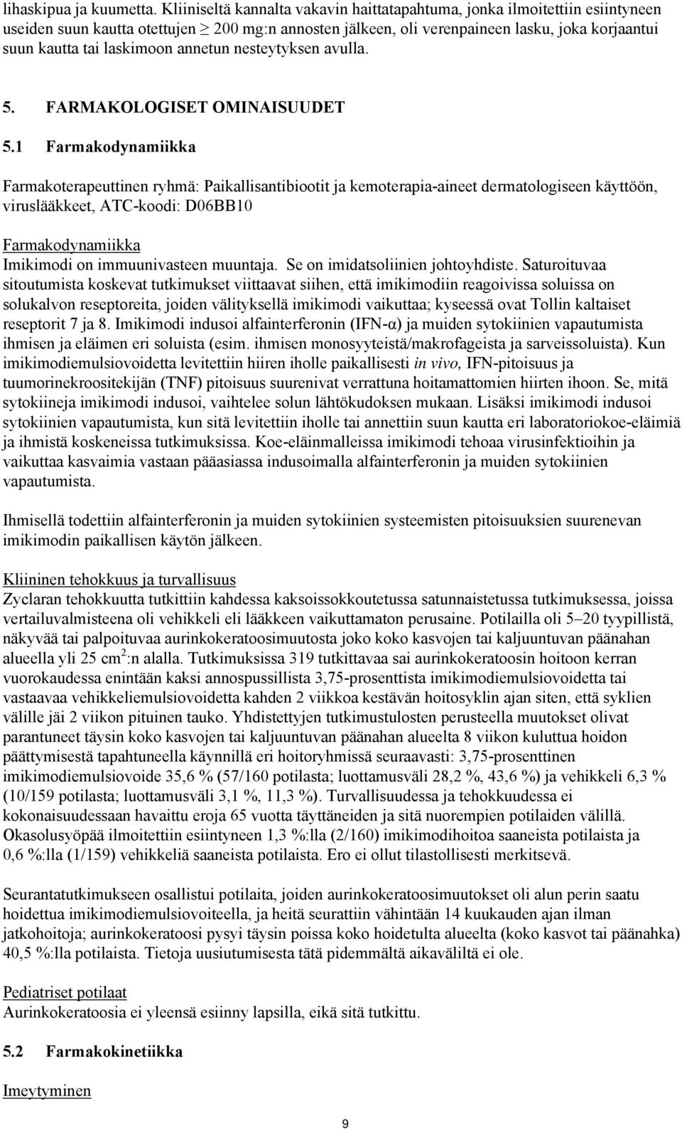annetun nesteytyksen avulla. 5. FARMAKOLOGISET OMINAISUUDET 5.