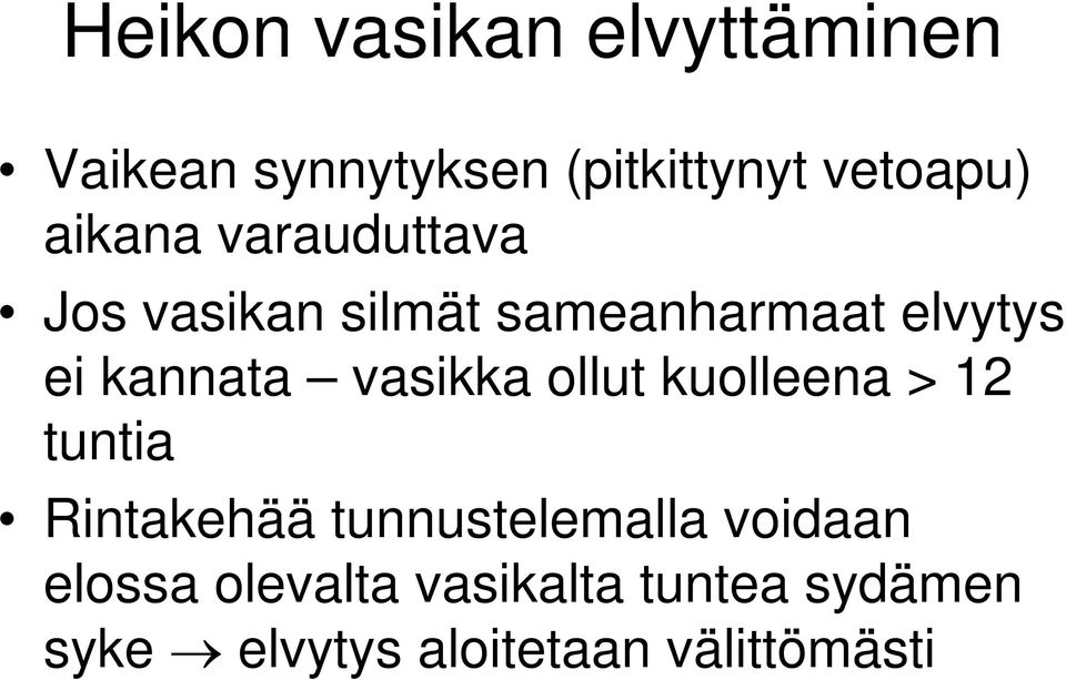 vasikka ollut kuolleena > 12 tuntia Rintakehää tunnustelemalla voidaan