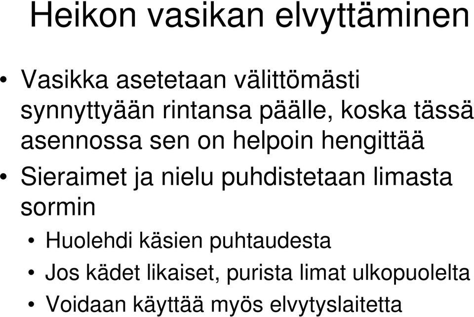 ja nielu puhdistetaan limasta sormin Huolehdi käsien puhtaudesta Jos