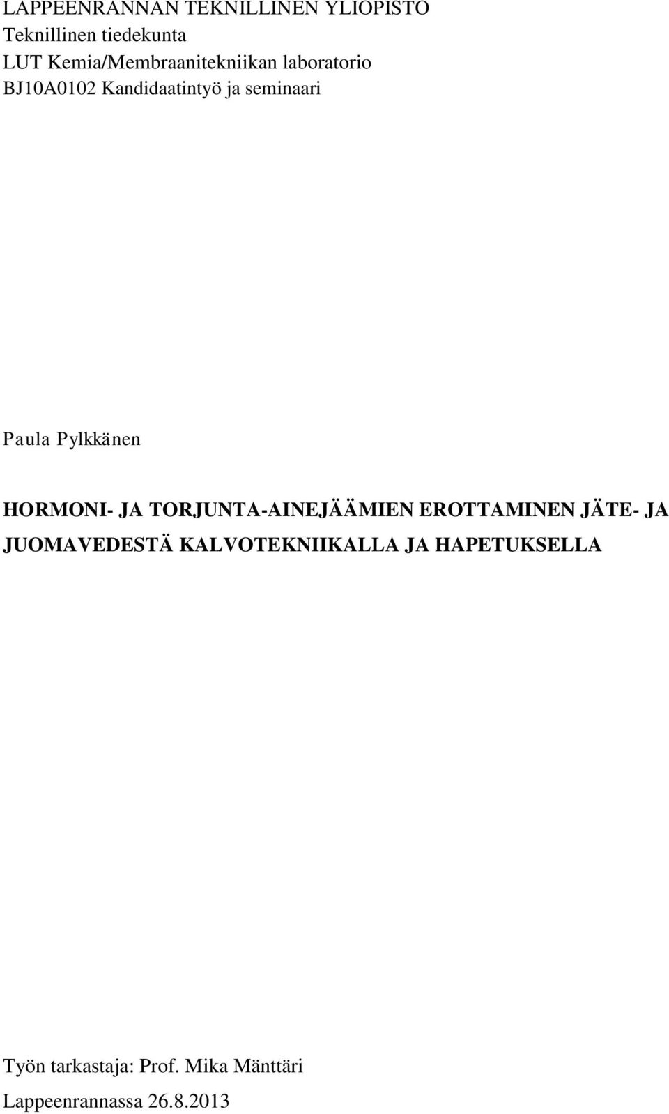 Paula Pylkkänen HORMONI- JA TORJUNTA-AINEJÄÄMIEN EROTTAMINEN JÄTE- JA