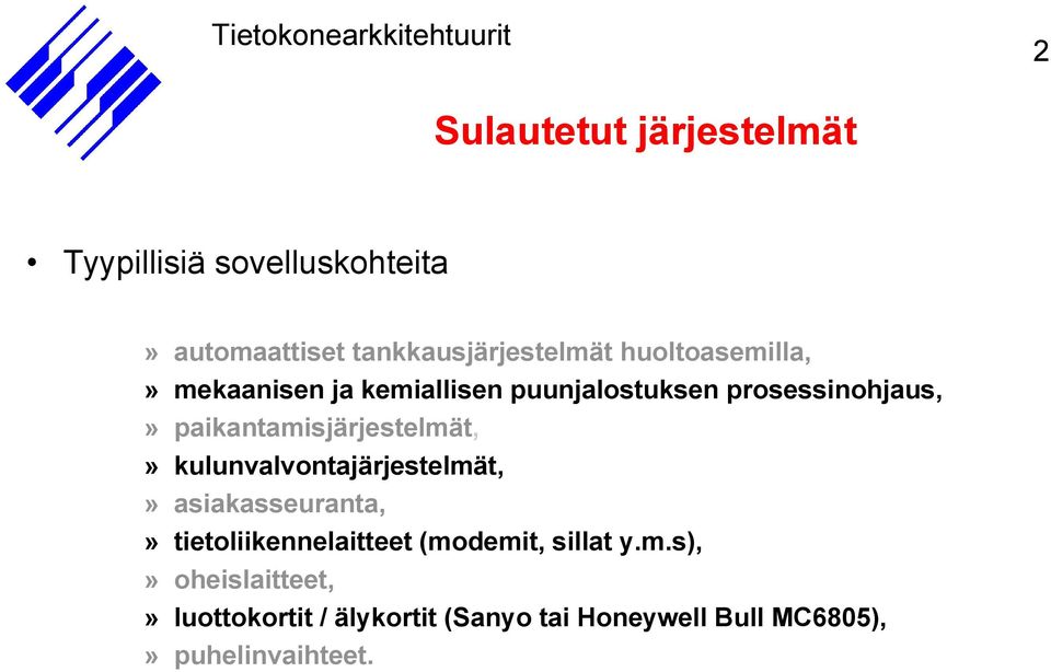 paikantamisjärjestelmät,» kulunvalvontajärjestelmät,» asiakasseuranta,» tietoliikennelaitteet