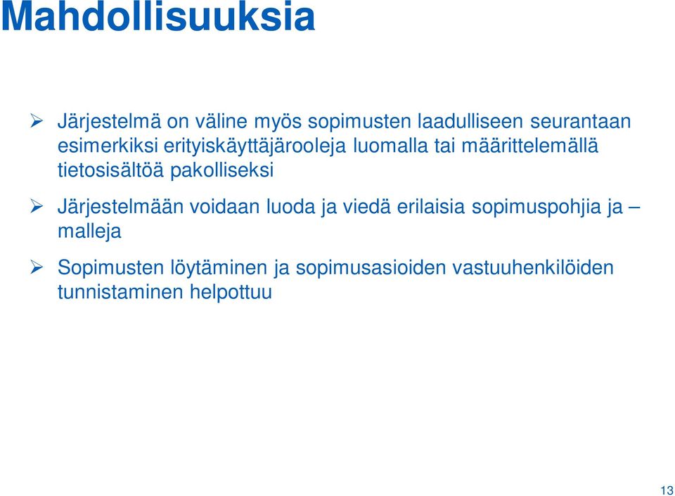pakolliseksi Järjestelmään voidaan luoda ja viedä erilaisia sopimuspohjia ja