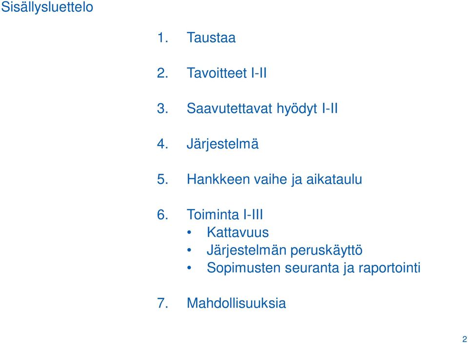 Hankkeen vaihe ja aikataulu 6.