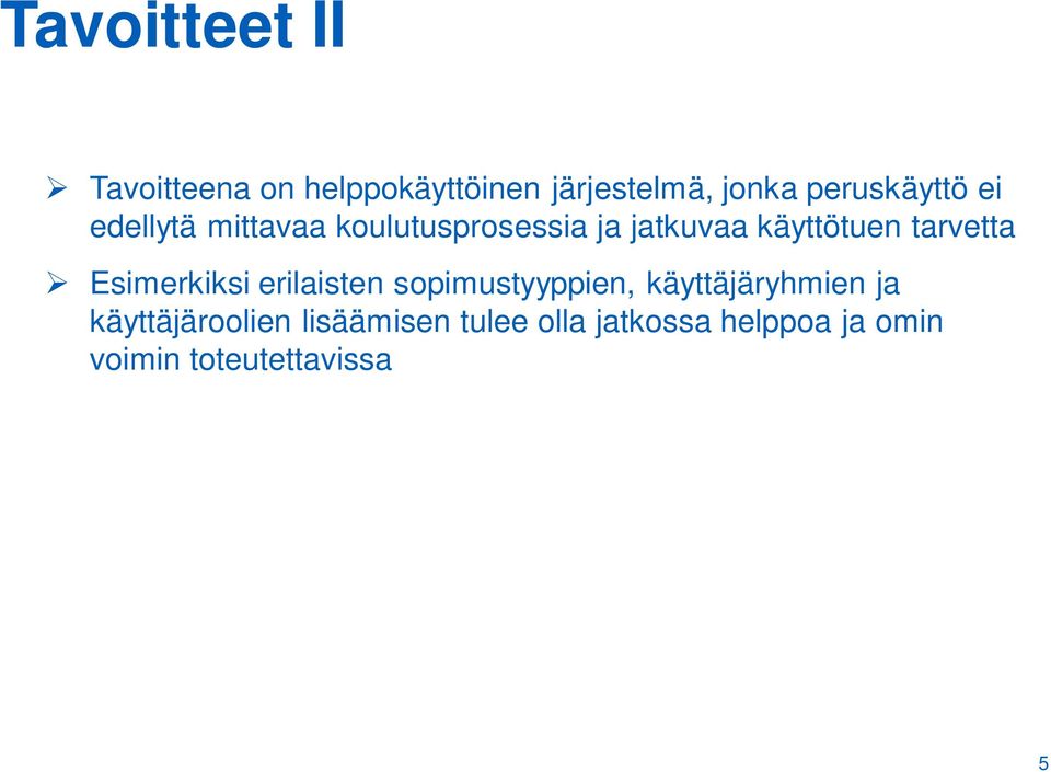 tarvetta Esimerkiksi erilaisten sopimustyyppien, käyttäjäryhmien ja